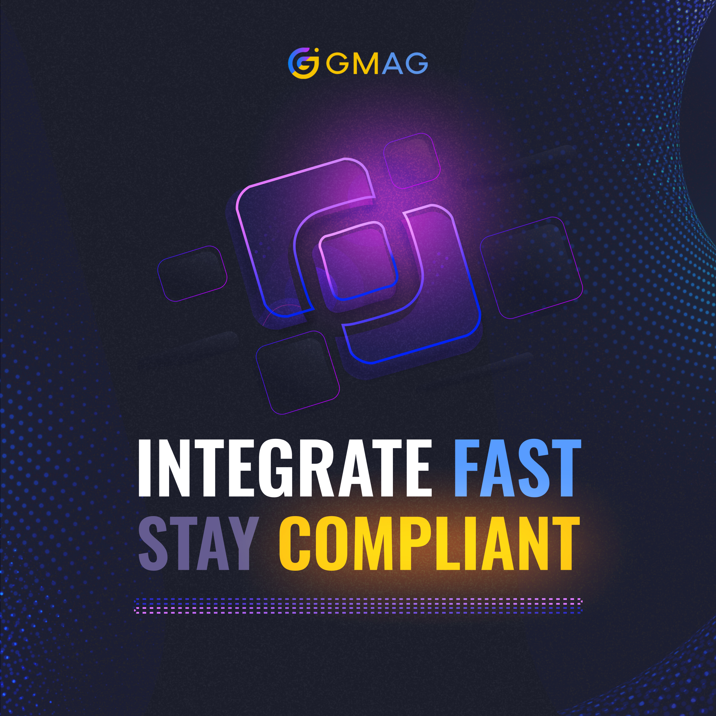 Integrate fast. Stay compliant.
